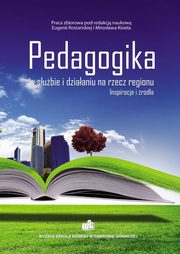 Pedagogika w subie i dziaaniu na rzecz regionu. Inspiracje i rda, 