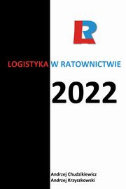 Logistyka w ratownictwie 2022, Andrzej Chudzikiewicz, Andrzej Krzyszkowski