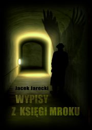 Wypisy z ksigi mroku, Jacek Jarecki