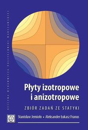 Pyty izotropowe i anizotropowe. Zbir zada ze statyki, Stanisaw Jemioo, Aleksander ukasz Franus