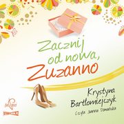 Zuzanna. Tom 2. Zacznij od nowa Zuzanno, Krystyna Bartomiejczyk
