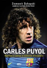 ksiazka tytu: Carles Puyol. Kapitan o sercu w kolorze blaugrana autor: Ziemowit Ochapski