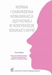 NORMA I ZABURZENIA KOMUNIKACJI JEZYKOWEJ W KONTEKSCIE EDUKACYJNYM, 