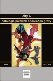 City 6. Antologia polskich opowiada grozy, Praca zbiorowa