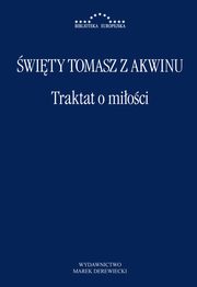 ksiazka tytu: Traktat o mioci autor: w. Tomasz z Akwinu