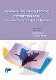 Psychologiczne aspekty trudnoci w wychowaniu dzieci z zaburzeniami rozwoju i zachowania, 