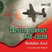 Trzysta pierwszy nad celem, Bohdan Arct