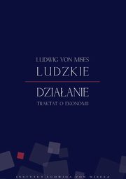 Ludzkie dziaanie, Ludwig von Mises