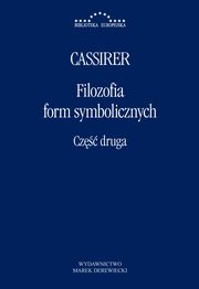 Filozofia form symbolicznych Cz 2, Ernst Cassirer