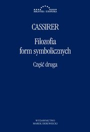 Filozofia form symbolicznych Cz 2, Ernst Cassirer