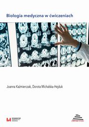 Biologia medyczna w wiczeniach, Joanna Kamierczak, Dorota Michalska-Hejduk