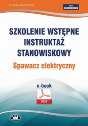 Szkolenie wstpne Instrukta stanowiskowy Spawacz elektryczny, Bogdan Rczkowski