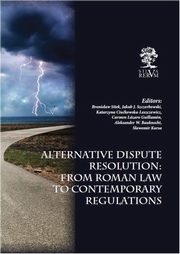 ksiazka tytu: Alternative Dispute Resolution: From Roman Law to Contemporary Regulations autor: autor zbiorowy