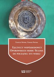 ksiazka tytu: czyccy wsprodowcy Oporowskich herbu Sulima do pocztku XVI wieku autor: Tadeusz Nowak, Tomasz Pietras