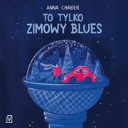 ksiazka tytu: To tylko zimowy blues autor: Anna Chaber