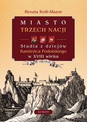 ksiazka tytu: Miasto trzech nacji autor: Renata Mazur-Krl