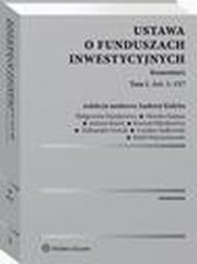 Ustawa o funduszach inwestycyjnych. Komentarz. Tom I, Andrzej Kidyba, Aleksander Nowak, Magorzata Dumkiewicz, Monika Kapijas, Justyna Kmie, Konrad Mynkiewicz, Czesaw Sadkowski, Rafa Wojciechowski