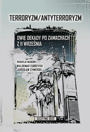 Terroryzm/Antyterroryzm Dwie dekady po zamachach z 11 wrzenia, Waldemar Zubrzycki, Jarosaw Cymerski