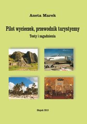 Pilot wycieczek, przewodnik turystyczny. Testy i zagadnienia, Aneta Marek