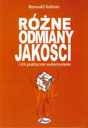 Rne odmiany jakoci i ich praktyczne wykorzystanie, Romuald Kolman