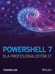 PowerShell 7 dla Profesjonalistw IT, Thomas Lee