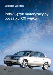 ksiazka tytu: Polski jzyk motoryzacyjny pocztku XXI wieku autor: Wioletta Wilczek