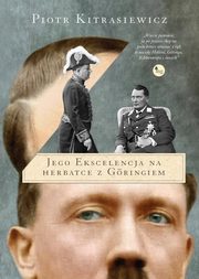 Jego ekscelencja na herbatce z Goringiem, Piotr Kitrasiewicz