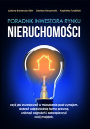 Poradnik inwestora rynku nieruchomoci, Justyna Broniecka-Klim, Kazimierz Turaliski, Damian Kleczewski