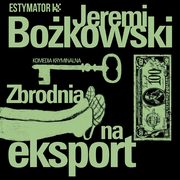 Zbrodnia na eksport, Jeremi Bokowski