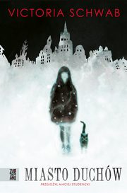 Miasto duchw, Victoria Schwab