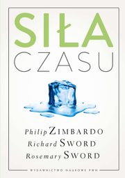 ksiazka tytu: Sia czasu autor: Philip G. Zimbardo, Richard M. Sword, Rosemary K.M. Sword