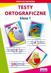 Testy ortograficzne. Klasa 1, Iwona Kowalska, Beata Guzowska