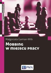 ksiazka tytu: Mobbing w miejscu pracy autor: Magorzata Gamian-Wilk