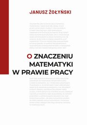 O znaczeniu matematyki w prawie pracy, Janusz oyski