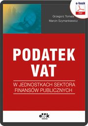 Podatek VAT w jednostkach sektora finansw publicznych, Grzegorz Tomala, Marcin Szymankiewicz