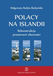 Polacy na Islandii. Rekonstrukcja przestrzeni obecnoci, Magorzata Budyta-Budzyska