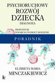 ksiazka tytu: Psychoruchowy rozwj dziecka autor: Elbieta Maria Minczakiewicz