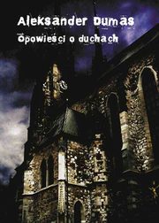 Opowieci o duchach, Aleksander Dumas