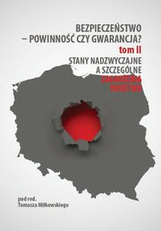 ksiazka tytu: Bezpieczestwo ? powinno czy gwarancja? T. 2, Stany nadzwyczajne a szczeglne zagroenia pastwa - Tomasz Mikowski: Sytuacja kryzysowa a stan klski ywioowej ? podobiestwa i rnice autor: 