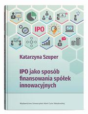 IPO jako sposb finansowania spek innowacyjnych, Katarzyna Szuper
