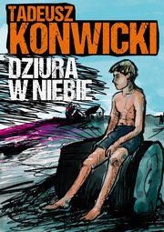 Dziura w niebie, Tadeusz Konwicki
