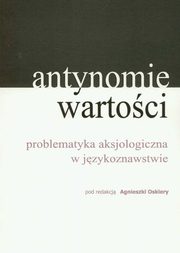 Antynomie wartoci ? problematyka aksjologiczna w jzykoznawstwie, 