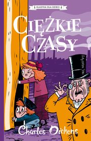 Klasyka dla dzieci. Charles Dickens. Tom 8. Cikie czasy, Charles Dickens