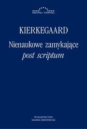 ksiazka tytu: Nienaukowe zamykajce post scriptum autor: Soren Kierkegaard