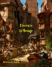 Zlecenie. Le Message, Honor de Balzac