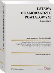 Ustawa o samorzdzie powiatowym. Komentarz, Czesaw Martysz, Bogdan Dolnicki, Anna Wierzbica, Joanna Jagoda, Jadwiga Glumiska-Pawlic, Renata Cybulska, Roman Marchaj, Katarzyna Darowska-Szczepanek