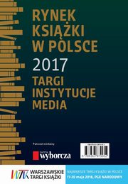 ksiazka tytu: Rynek ksiki w Polsce 2017. Targi, instytucje, media autor: Daria Dobrocka, Piotr Dobrocki