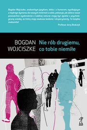 ksiazka tytu: Nie rb drugiemu co tobie niemie autor: Bogdan Wojciszke