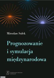 ksiazka tytu: Prognozowanie i symulacja midzynarodowa autor: Mirosaw Suek