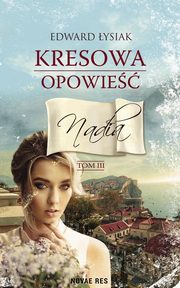 Kresowa opowie Tom 3 Nadia, Edward ysiak